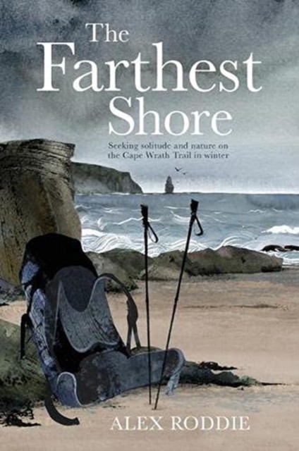 The Farthest Shore : Seeking Solitude And Nature On The Cape Wrath Trail In Winter Alex Roddie - Image 5