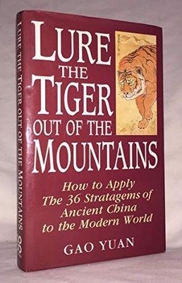 Den Tiger aus den Bergen locken: So wenden Sie die 36... - Gao, Yuan an