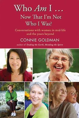 Who Am I... Now That I'm Not Who I Was?: Conversations with Women in Midlife...