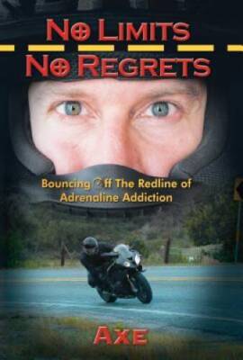 No Limits No Regrets: Bouncing Off the Redline of Adrenaline Addiction - GOOD