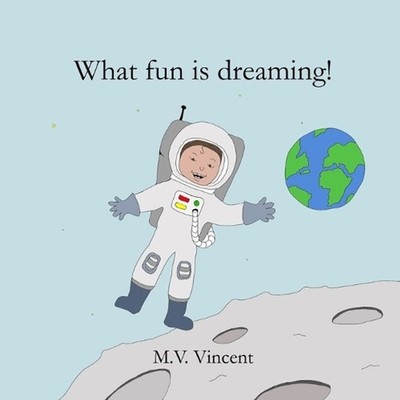 What fun is dreaming! by Marlina V. Vincent Paperback Book