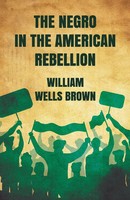 William Wells Brown | The Negro In The American Rebellion | Taschenbuch (2022)