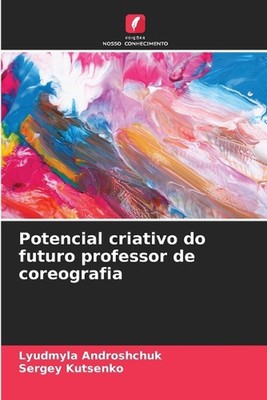 Potencial criativo do futuro professor de coreografia by Lyudmyla Androshchuk Pa