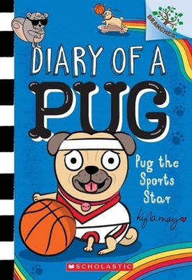 Pug the Sports Star: A Branches Book (Diary of a Pug #11): Volume 11 by Kyla May