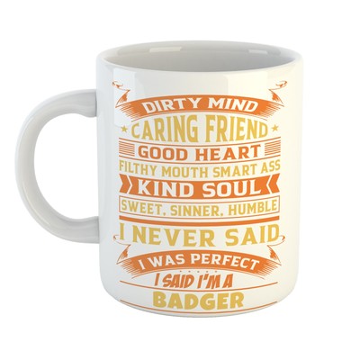 DIRTY MIND CARING FRIEND PERFECT BADGER - Der ultimative Kaffeebegleiter