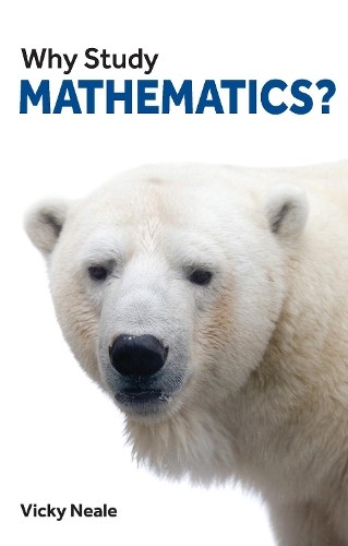 Why Study Mathematics?, Vicky Neale - Image 4