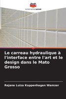 Rejane Luiza Koppenhagen Wamzer | Le Carreau Hydraulique à L'interface Entre...