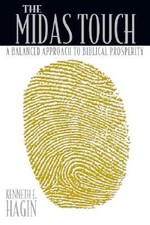 Midas Touch : A Balanced Approach to Biblical Prosperity by Kenneth E. Hagin ...