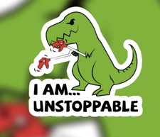 I Am Unstoppable T-rex vinyl decal sticker for laptops, hydroflask, toolbox