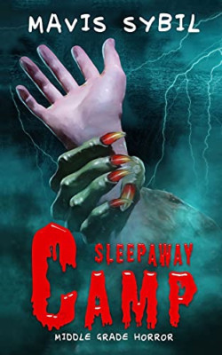 Sleep Away Camp: Middle-Grade Horror -  NEW Mavis Sybil 2021