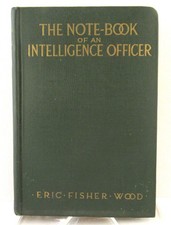 antique 1917 book: The Note-Book of an Intelligence Officer, Eric Fisher Wood,