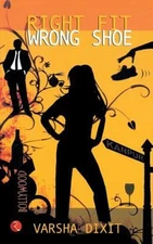 Right Fit Wrong Shoe Paperback Varsha DIXI