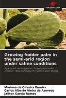 Growing Fodder Palm In The Semi-Arid Region Under Saline Conditions Taschenbuch