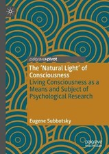 The Natural Light of Consciousness: Living Consciousness as a Means and Subject
