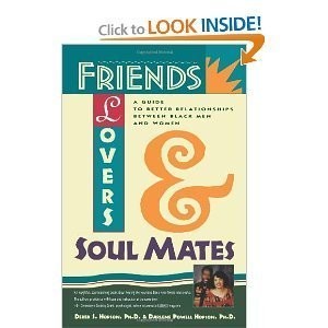 Friends, Lovers, and Soul Mates: A Guide to Better Relationships Between Bla...