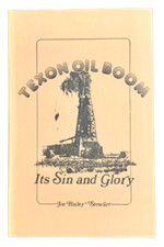 Joe Bailey Stewart / Texon Oil Boom Its Sin and Glory 1st Edition 1980