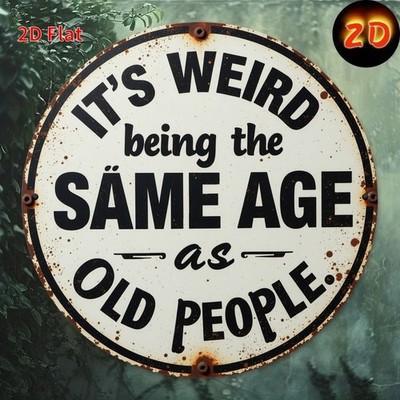 1x Vintage Country''It's Weird Being the Same Age as Old People'' Iron Metal Sign 