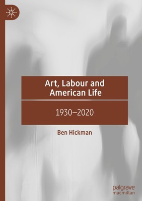 Art, Labour and American Life | 1930-2020 | Ben Hickman | Buch | ix | Englisch