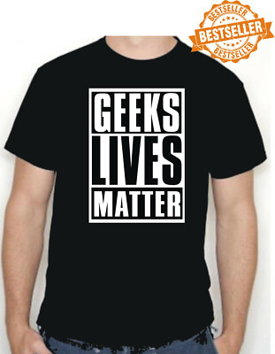 GEEKS LIVES MATTER T-Shirt / Tee Shirt / Bürgerrechte / FRIEDEN / Lustig / S-XXL