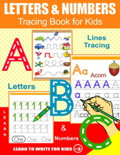 Letters and Numbers Tracing Book for Kids: Learn to Write Letters and Numbers fr