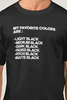 My favorite colors are Black......funny t shirt tee all sizes and colors