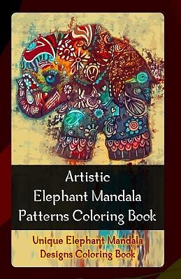 Artistic Elephant Mandala Patterns Coloring Book: Unique Elephant Mandala Design