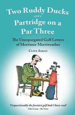 Clive Agran Two Ruddy Ducks and a Partridge on a Par Three (Taschenbuch)