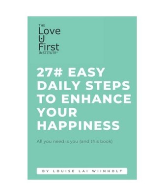 27# easy daily steps to enhance your happiness: All you need is you 