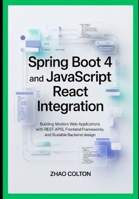 Spring Boot 4 and JavaScript React Integration: Building Modern Web Applications