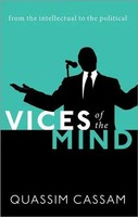 Vices Of The Mind | From The Intellectual To The Political | Quassim Cassam