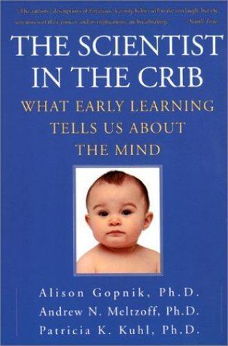 The Scientist in the Crib: What Early Le- paperback, Alison M Gopnik, 0688177883