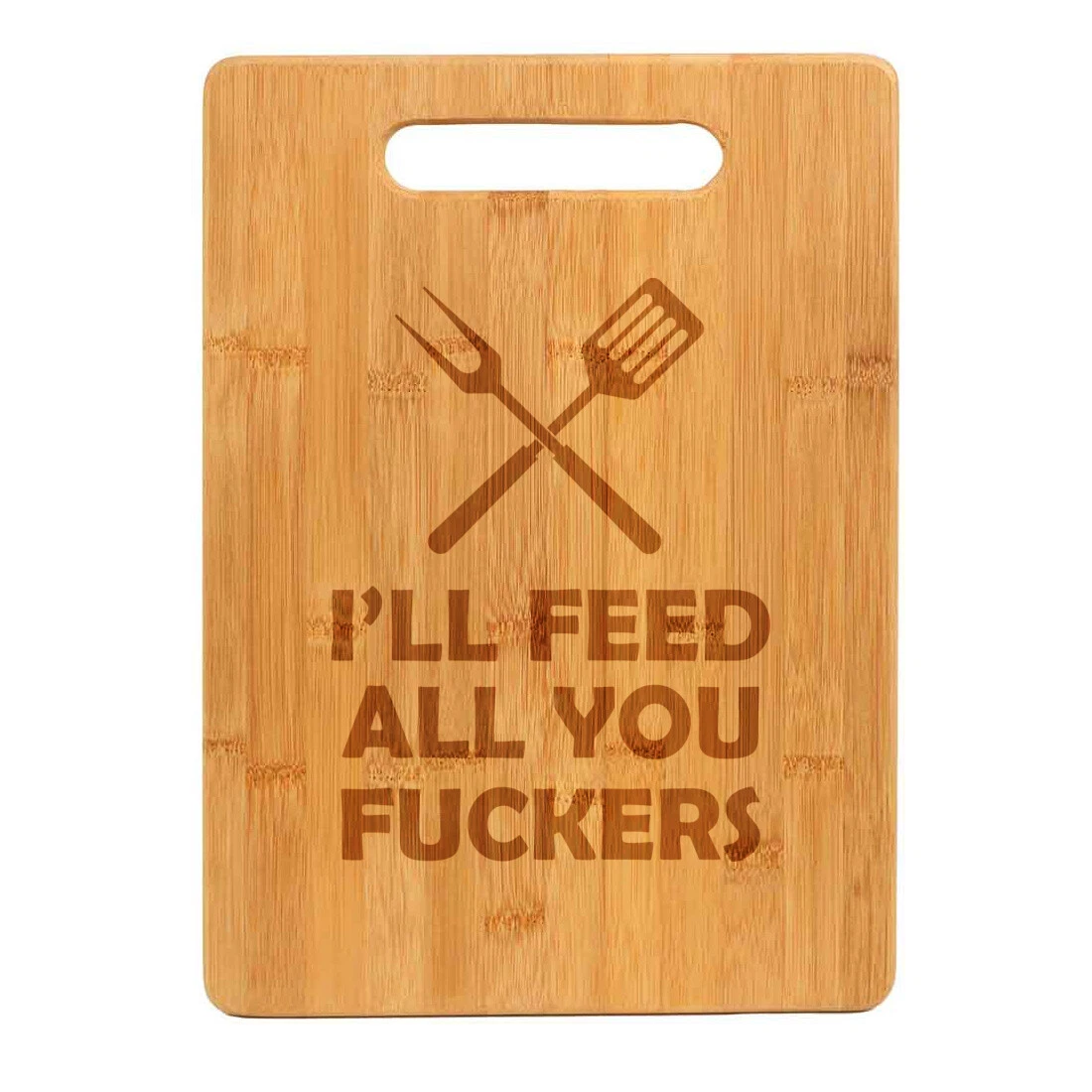 Bamboo Wood Cutting Board I'll Feed All You Funny Dad Father Grilling Cooking