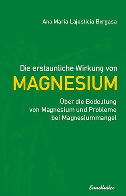 Die erstaunliche Wirkung von Magnesium | Ana Maria Lajusticia Bergasa | Buch