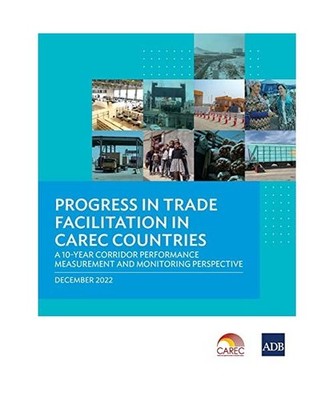 Progress in Trade Facilitation in CAREC Countries: A 10-Year Corridor Performanc
