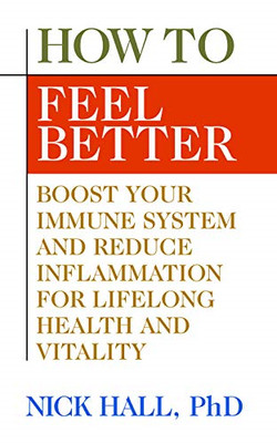 How to Feel Better: Boost Your Immune System and Reduce - Paperback / softback N