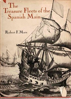 The Treasure Fleets of the Spanish Main Robert F. Marx (1968) Vintage Hardcover