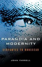 Paranoia and Modernity: Cervantes to Rousseau by John C Farrell: Used