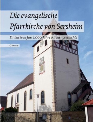 Die evangelische Pfarrkirche von Sersheim: Einblicke in fast 1.000 Jahre Kirchen