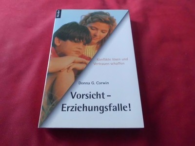 Donna G. Corwin: Vorsicht - Erziehungsfalle ! TOP !