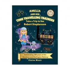 Amelia and her Time Travelling Trainers: Take a Trip to See Robert Stephenson