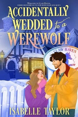 Isabelle Taylor Accidentally Wedded to a Werewolf (Taschenbuch) Claw Haven