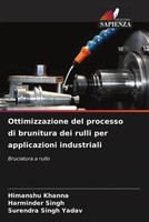 Himanshu Khanna (U. A.) | Ottimizzazione Del Processo Di Brunitura Dei Rulli...