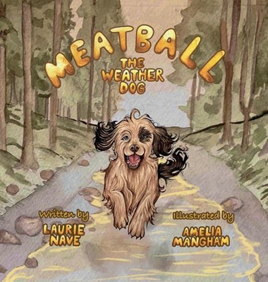 Meatball the Weather Dog by Laurie Nave Hardcover Book