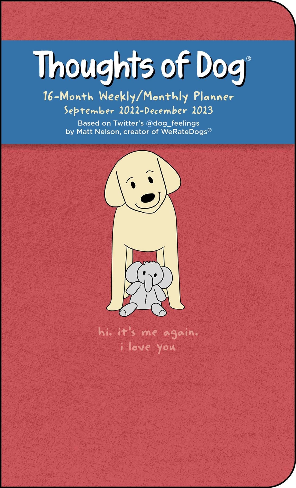Its Me Or The Dog New Series 2022 Andrews McMeel Publishing, Thoughts of Dog 16-Month 2022-2023 WeeklyMonthly  Pla 9781524873080 | eBay