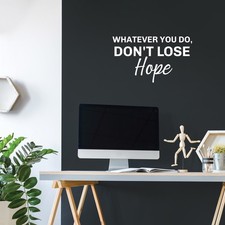 Whatever You Do; Don't Lose Hope - White 14.5" x 25" Wall Art Decal Vinyl