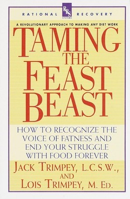 Taming the Feast Beast: How to Recognize the Voice of Fatness and End Your S...