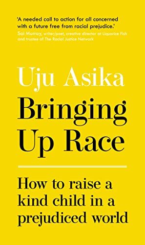 Bringing Up Race: How to Raise a Kind Child in a Prejudiced Worl