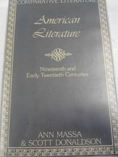 AMERICAN LITERATURE IN THE NINETEENTH AND EARLY TWENTIETH By Ann Massa & Scott