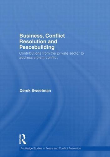 Routledge Studies in Peace and Conflict Resolution Ser.: Business ...