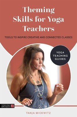Tanja Mickwitz Theming Skills for Yoga Teachers (Taschenbuch)